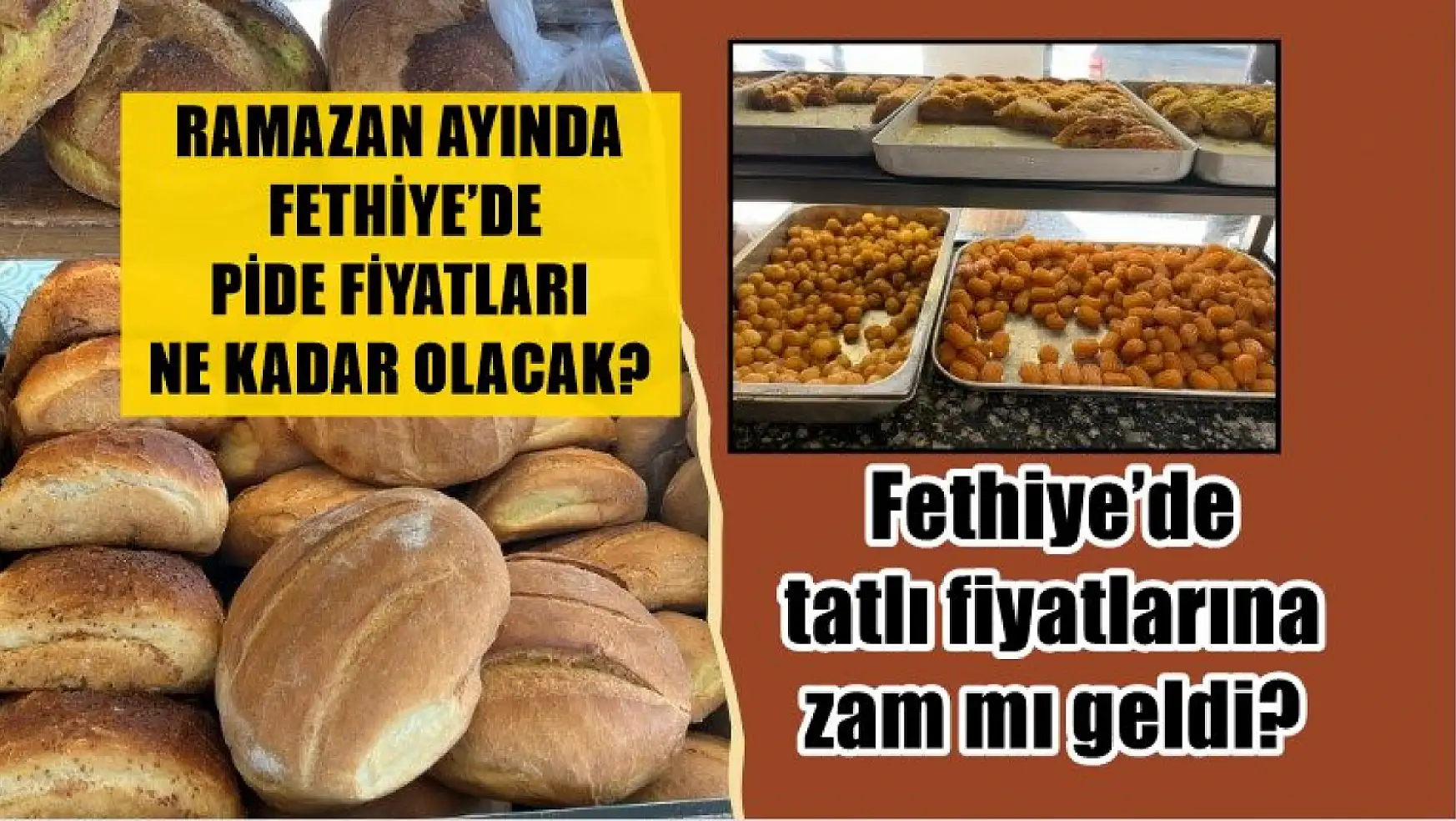 Ramazan ayında Fethiye'de pide fiyatları ne kadar olacak? Fethiye'de tatlı fiyatlarına zam mı geldi?