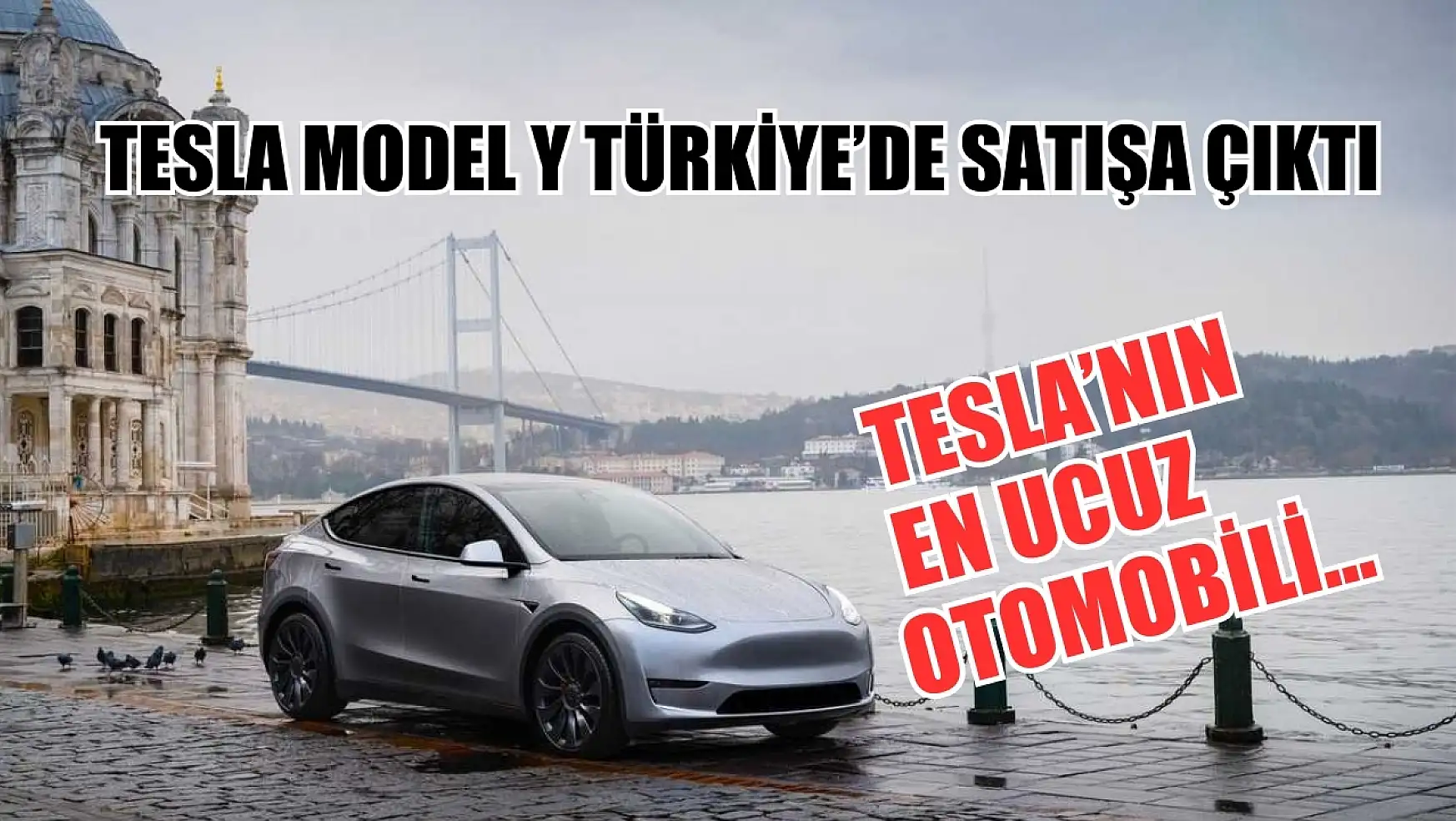 Tesla Model Y Türkiye'de satışa çıktı Tesla'nın en ucuz otomobili…