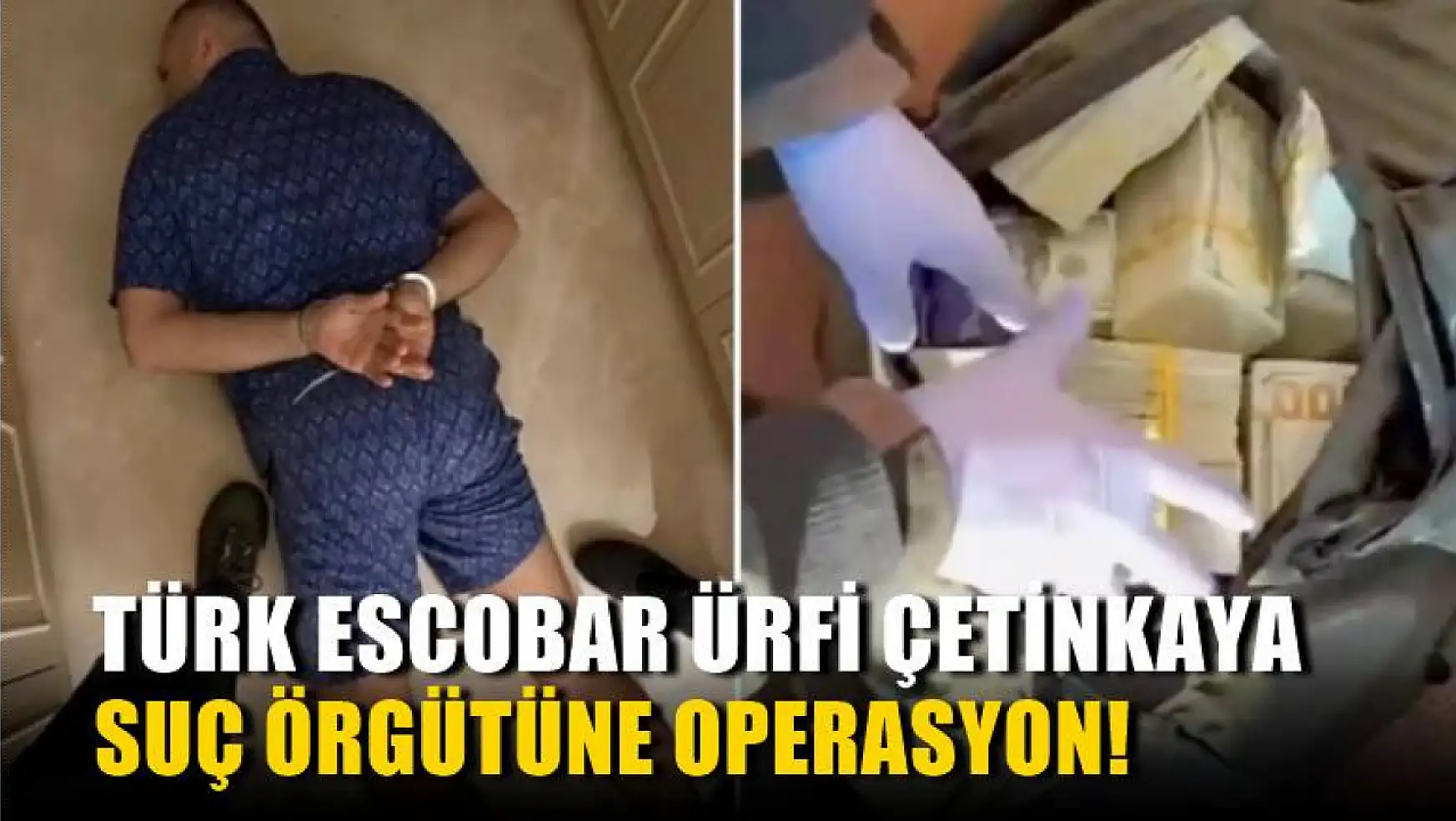 Türk Escobar Ürfi Çetinkaya suç örgütüne operasyon! 