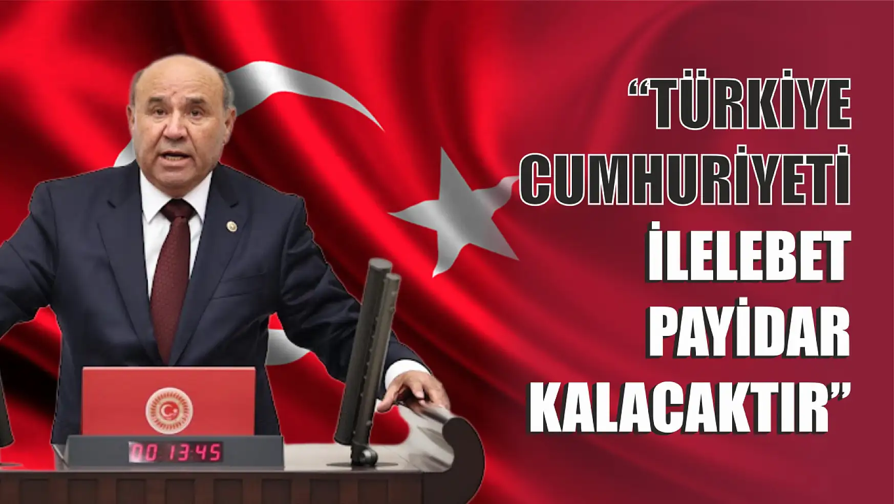 'Türkiye Cumhuriyeti İlelebet Payidar Kalacaktır'