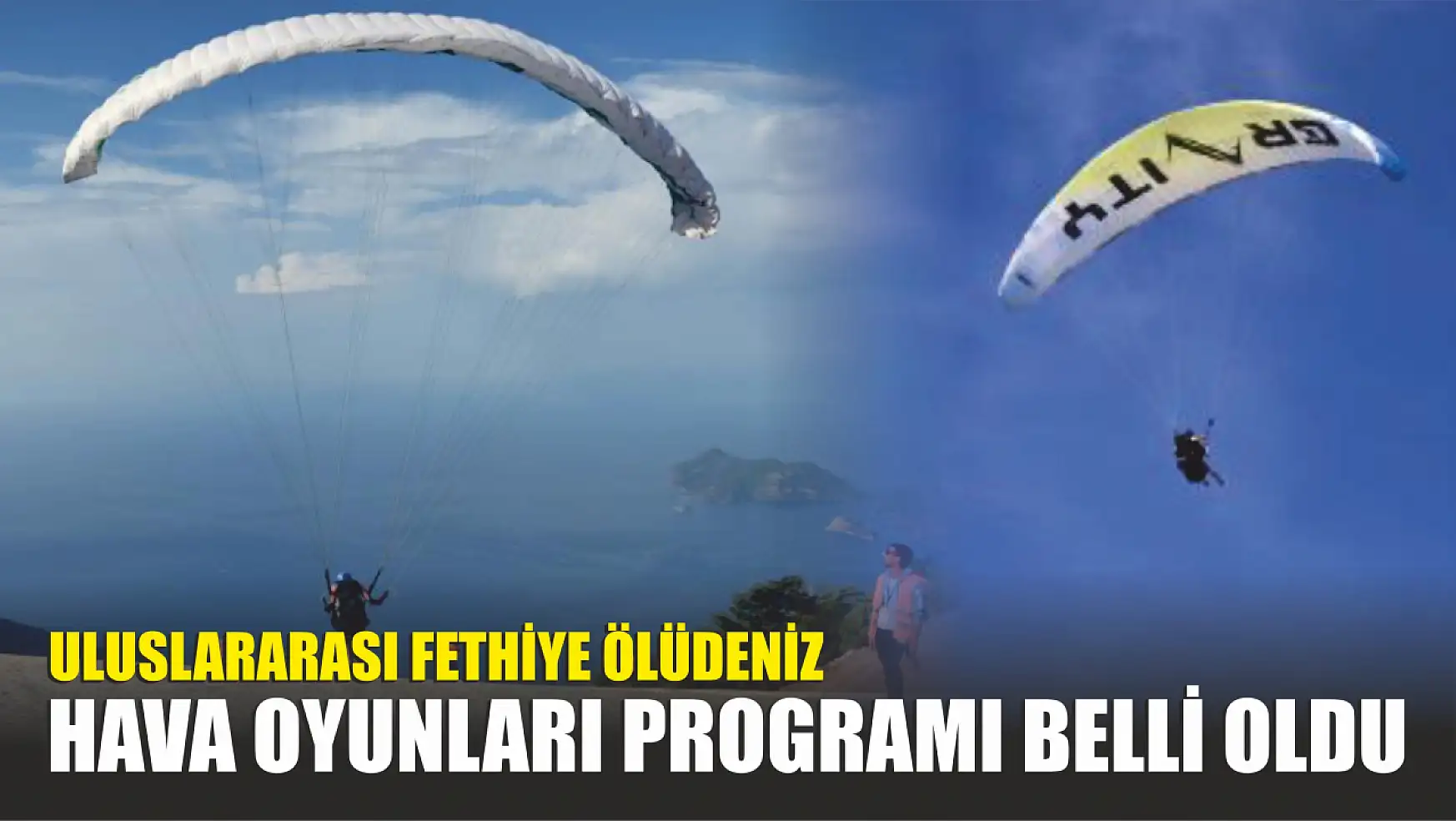Uluslararası Fethiye Ölüdeniz Hava Oyunları programı belli oldu