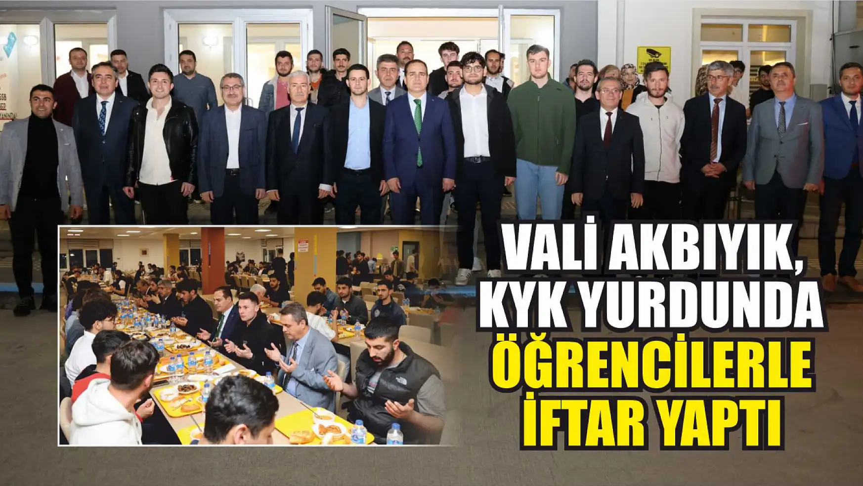 Vali Akbıyık, KYK Yurdunda Öğrencilerle İftar Yaptı