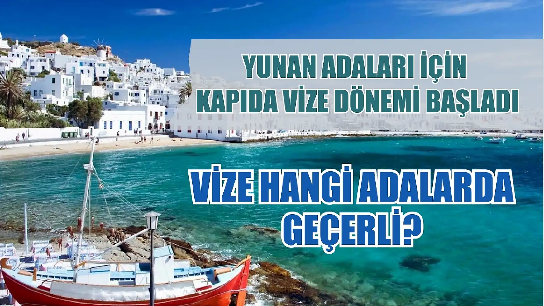 Yunan adaları için kapıda vize dönemi başladı Nasıl vize alınır? Vize hangi adalarda geçerli?