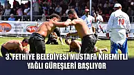 3. Fethiye Belediyesi Mustafa Kiremitli Yağlı Güreşleri Başlıyor