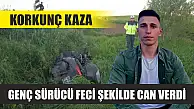 Korkunç kaza: Genç sürücü feci şekilde can verdi