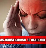 13 yıllık baş ağrısı kabusu, 10 dakikada sona erdi