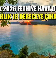 16 Ocak 2026 Fethiye Hava Durumu: Sıcaklık 18 Dereceye Çıkacak