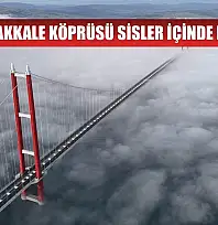 1915 Çanakkale Köprüsü sisler içinde mest etti