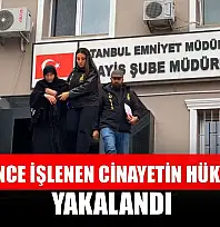 22 yıl önce işlenen cinayetin hükümlüsü yakalandı