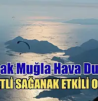 23 Ocak Muğla Hava Durumu: Kuvvetli Sağanak Etkili Olacak