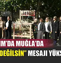 25 Kasım'da Muğla'da 'Yalnız Değilsin' Mesajı Yükseliyor