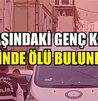 25 yaşındaki genç kadın evinde ölü bulundu