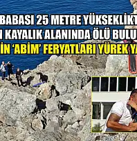 4 çocuk babası 25 metre yükseklikteki falezlerin kayalık alanında ölü bulundu, kardeşinin 'Abim' feryatları yürek yaktı