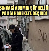 43 yaşındaki adamın şüpheli ölümü polisi harekete geçirdi
