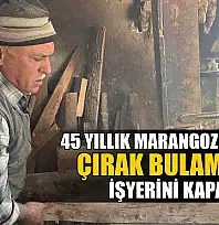 45 yıllık marangoz ustası çırak bulamazsa işyerini kapatacak