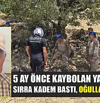 5 ay önce kaybolan yaşlı adam sırra kadem bastı, oğulları perişan