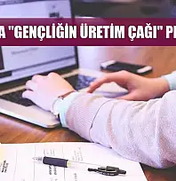 5 soruda 'Gençliğin Üretim Çağı' Programı