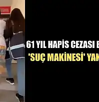 61 yıl hapis cezası bulunan 'suç makinesi' yakalandı