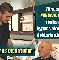 75 yaşında 'minimal invaziv' yöntemiyle bypass olan hastaya doktorlardan mesaj: 'Bu seni 40 sene götürür'