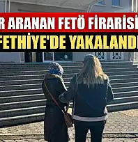 8 yıldır aranan FETÖ firarisi kadın Fethiye'de yakalandı