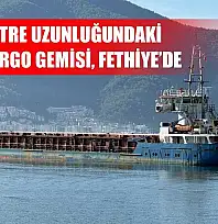 88 Metre Uzunluğundaki AJOS Kargo Gemisi, Fethiye'de