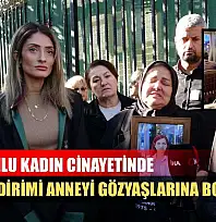 9 kurşunlu kadın cinayetinde iyi hal indirimi anneyi gözyaşlarına boğdu