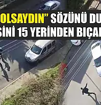 'Adam olsaydın' sözünü duyunca eski eşini 15 yerinden bıçaklamış
