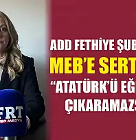 ADD Fethiye Şubesi'nden MEB'e sert tepki: 'Atatürk'ü eğitimden çıkaramazsınız'