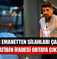 Adli emanetten silahları çalan katibin ifadesi ortaya çıktı