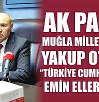 AK Parti Muğla Milletvekili Otgöz,  'Türkiye Cumhuriyeti emin ellerdedir'