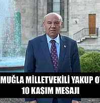 AK Parti Muğla Milletvekili Yakup Otgöz'den 10 Kasım Mesajı