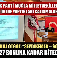 AK Parti Muğla Milletvekilleri, 2 Yıllık Sürede Yaptıkları Çalışmaları Anlattı