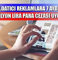 Aldatıcı reklamlara 7 ayda 156,8 milyon lira para cezası uygulandı