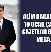Alim Karaca'dan 10 Ocak Çalışan Gazeteciler Günü Mesajı