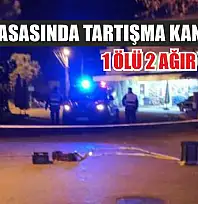 Alkol masasında tartışma kanlı bitti: 1 ölü 2 ağır yaralı