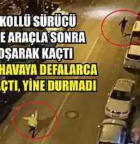Alkollü sürücü önce araçla sonra koşarak kaçtı: Polis havaya defalarca ateş açtı, yine durmadı