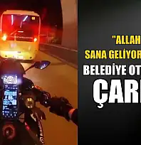 'Allah'ım sana geliyorum' dedi, belediye otobüsüne çarptı