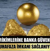 Altın birikimlerine banka güvencesinde muhafaza imkanı sağlanıyor