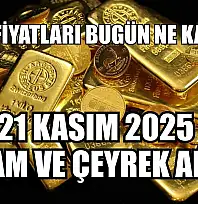 Altın Fiyatları Bugün Ne Kadar? 21 Kasım 2025 Gram ve Çeyrek Altın