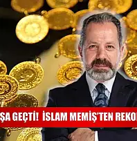 Altın Uçuşa Geçti!  İslam Memiş'ten Rekor Tahmini