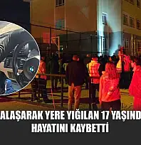 Aniden fenalaşarak yere yığılan 17 yaşındaki çocuk hayatını kaybetti
