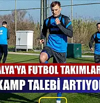 Antalya'ya futbol takımlarının kamp talebi artıyor