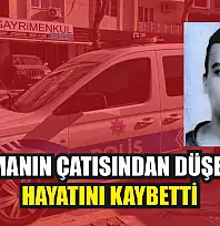 Apartmanın çatısından düşen genç hayatını kaybetti