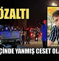 Araç içinde yanmış ceset olayında 4 gözaltı
