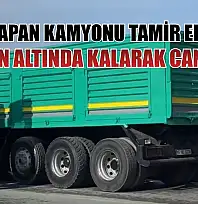 Arıza yapan kamyonu tamir ederken kabinin altında kalarak can verdi