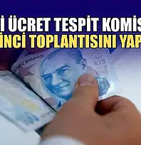 Asgari Ücret Tespit Komisyonu ikinci toplantısını yaptı