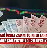 Asgari Ücret Zammı İçin İlk Tahmin: JPMorgan Yüzde 20–25 Bekliyor