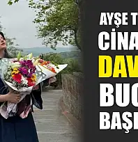 Ayşe Tokyaz cinayeti davası bugün başlıyor