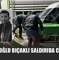 Baba ve Oğlu Bıçaklı Saldırıda Can Verdi