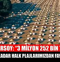 Bakan Ersoy: '3 milyon 252 bin 769 kişi, bugüne kadar halk plajlarımızdan faydalandı'